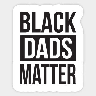 Black Dads Matter Sticker